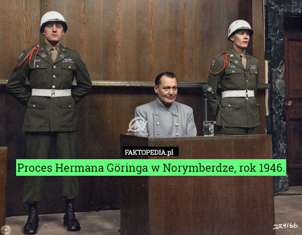 Proces Hermana Göringa w Norymberdze, rok 1946. 