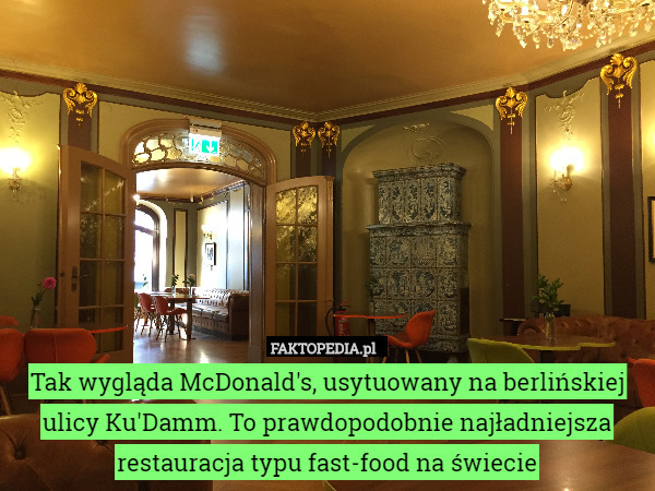 Tak wygląda McDonald's, usytuowany na berlińskiej ulicy Ku'Damm. To prawdopodobnie najładniejsza restauracja typu fast-food na świecie 
