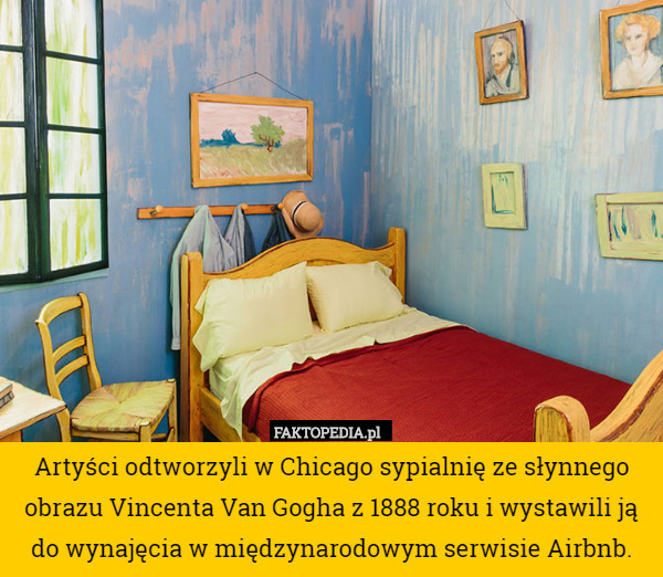 Artyści odtworzyli w Chicago sypialnię ze słynnego obrazu Vincenta Van Gogha z 1888 roku i wystawili ją do wynajęcia w międzynarodowym serwisie Airbnb. 