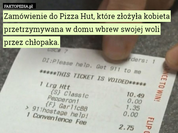 Zamówienie do Pizza Hut, które złożyła kobieta przetrzymywana w domu wbrew swojej woli przez chłopaka. 
