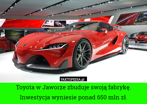 Toyota w Jaworze zbuduje swoją fabrykę. Inwestycja wyniesie ponad 650 mln zł. 
