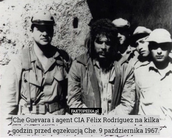 Che Guevara i agent CIA Félix Rodríguez na kilka godzin przed egzekucją Che. 9 października 1967. 