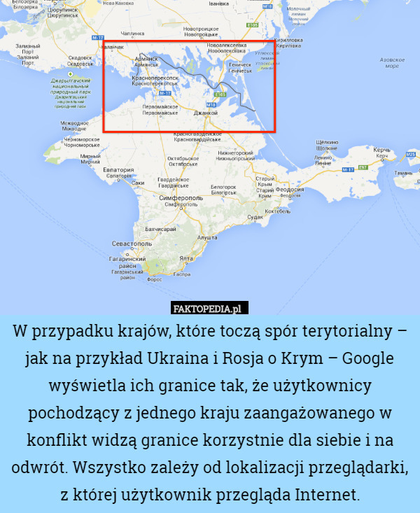 W przypadku krajów, które toczą spór terytorialny – jak na przykład Ukraina i Rosja o Krym – Google wyświetla ich granice tak, że użytkownicy pochodzący z jednego kraju zaangażowanego w konflikt widzą granice korzystnie dla siebie i na odwrót. Wszystko zależy od lokalizacji przeglądarki, z której użytkownik przegląda Internet. 