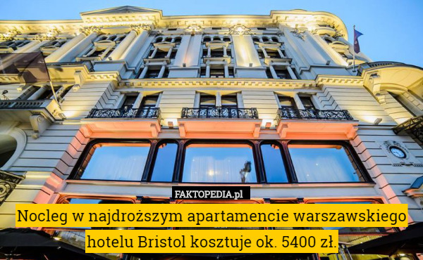 Nocleg w najdroższym apartamencie warszawskiego hotelu Bristol kosztuje ok. 5400 zł. 