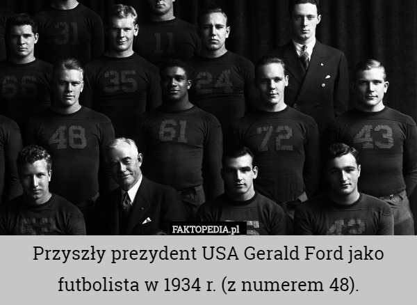 Przyszły prezydent USA Gerald Ford jako futbolista w 1934 r. (z numerem 48). 