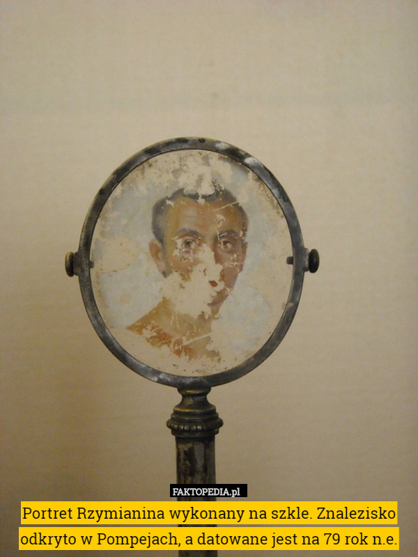 Portret Rzymianina wykonany na szkle. Znalezisko odkryto w Pompejach, a datowane jest na 79 rok n.e. 