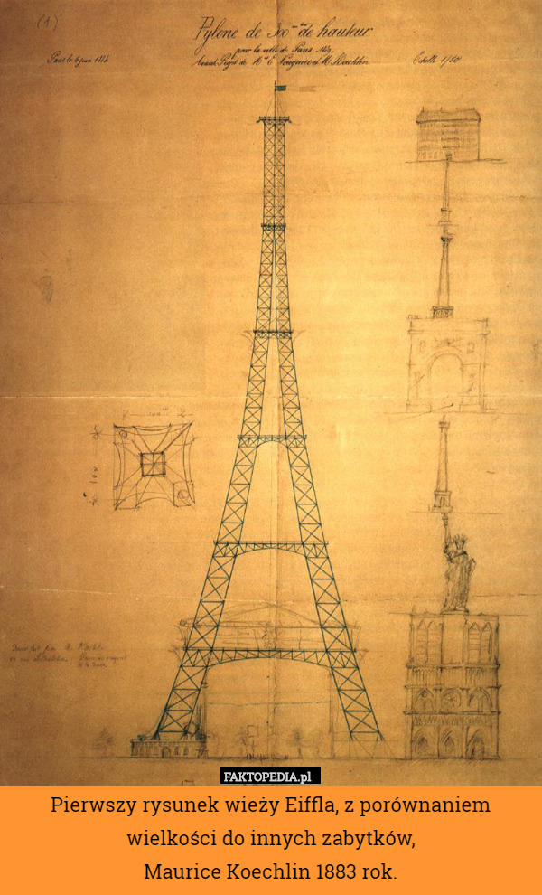 Pierwszy rysunek wieży Eiffla, z porównaniem wielkości do innych zabytków,
Maurice Koechlin 1883 rok. 