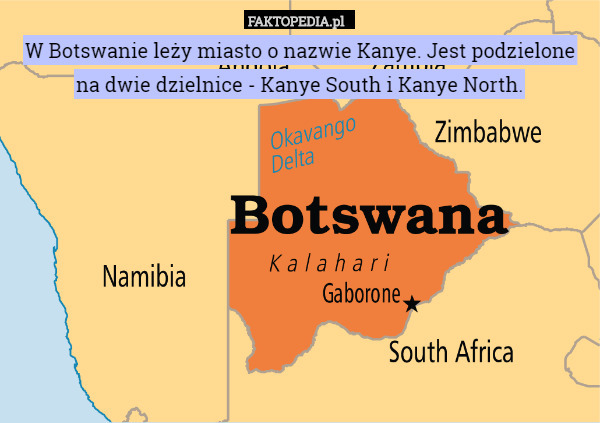 W Botswanie leży miasto o nazwie Kanye. Jest podzielone na dwie dzielnice - Kanye South i Kanye North. 