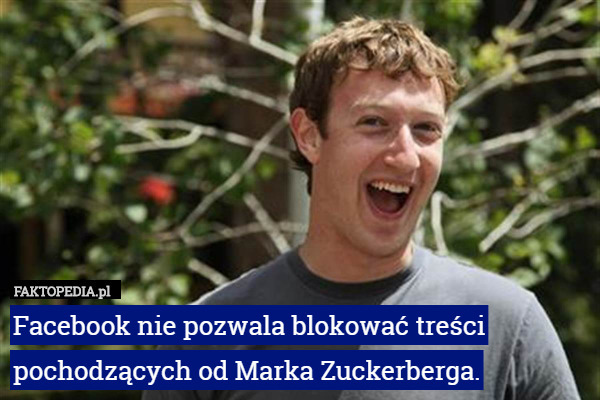 Facebook nie pozwala blokować treści pochodzących od Marka Zuckerberga. 
