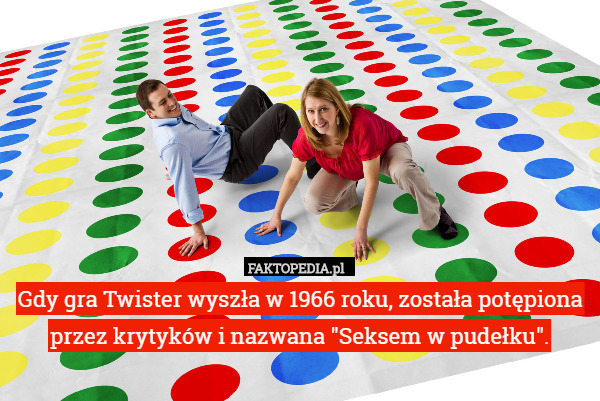 Gdy gra Twister wyszła w 1966 roku, została potępiona przez krytyków i nazwana "Seksem w pudełku". 