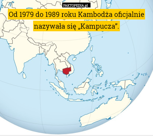 Od 1979 do 1989 roku Kambodża oficjalnie nazywała się „Kampucza”. 
