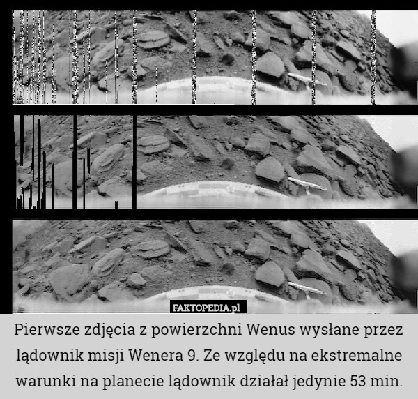 Pierwsze zdjęcia z powierzchni Wenus wysłane przez lądownik misji Wenera 9. Ze względu na ekstremalne warunki na planecie lądownik działał jedynie 53 min. 