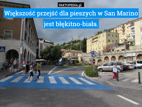 Większość przejść dla pieszych w San Marino jest błękitno-biała. 