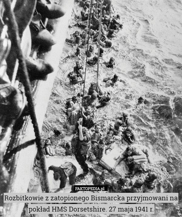 Rozbitkowie z zatopionego Bismarcka przyjmowani na pokład HMS Dorsetshire. 27 maja 1941 r. 