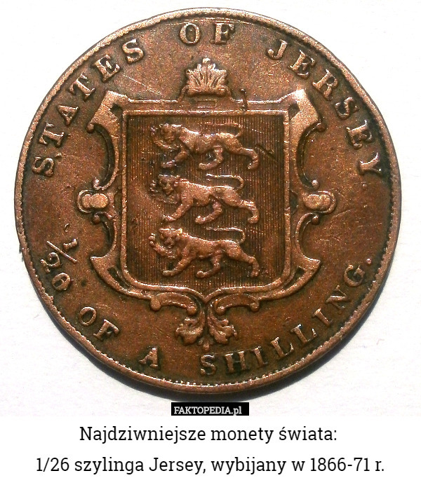Najdziwniejsze monety świata: 
1/26 szylinga Jersey, wybijany w 1866-71 r. 