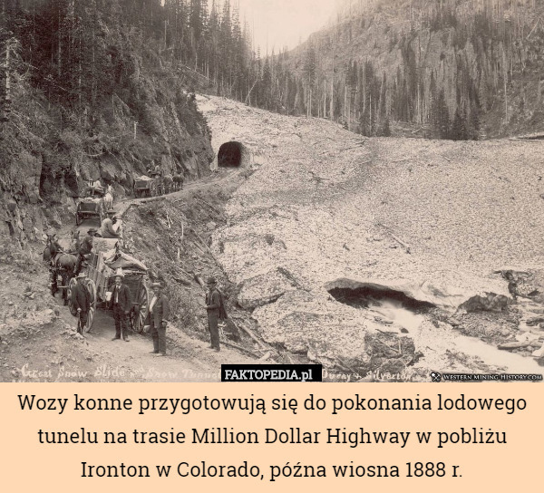 Wozy konne przygotowują się do pokonania lodowego tunelu na trasie Million Dollar Highway w pobliżu Ironton w Colorado, późna wiosna 1888 r. 