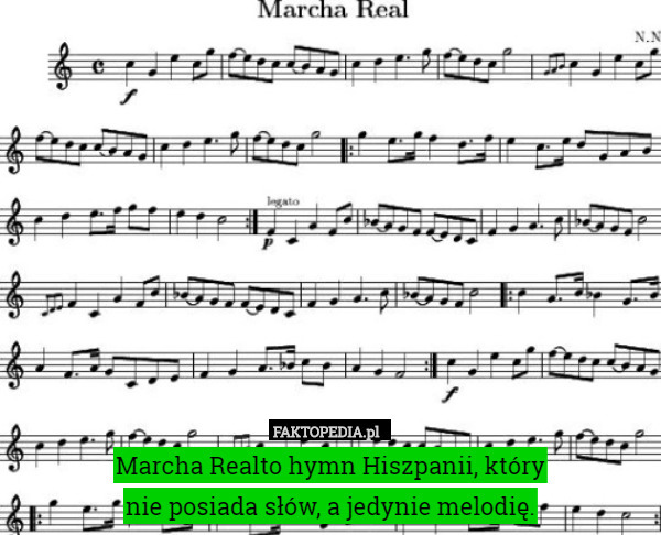 Marcha Realto hymn Hiszpanii, który
 nie posiada słów, a jedynie melodię. 