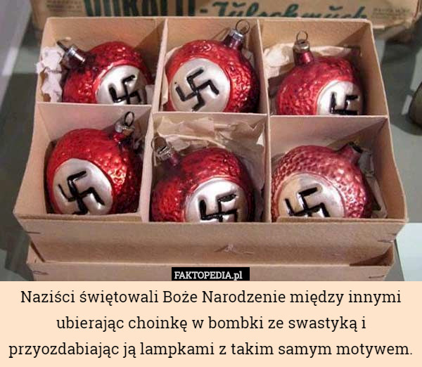 Naziści świętowali Boże Narodzenie między innymi ubierając choinkę w bombki ze swastyką i przyozdabiając ją lampkami z takim samym motywem. 