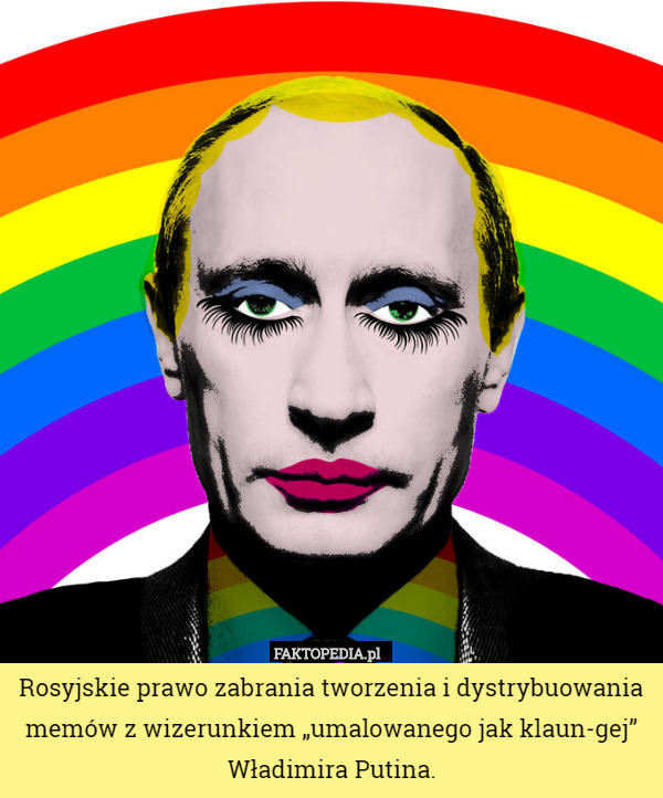 Rosyjskie prawo zabrania tworzenia i dystrybuowania memów z wizerunkiem „umalowanego jak klaun-gej” Władimira Putina. 