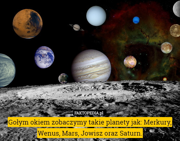 Gołym okiem zobaczymy takie planety jak: Merkury, Wenus, Mars, Jowisz oraz Saturn. 
