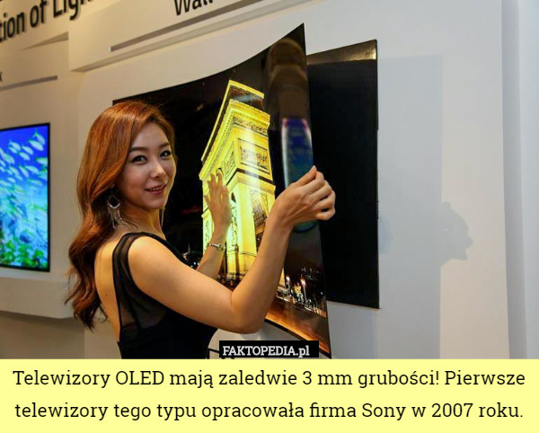 Telewizory OLED mają zaledwie 3 mm grubości! Pierwsze telewizory tego typu opracowała firma Sony w 2007 roku. 