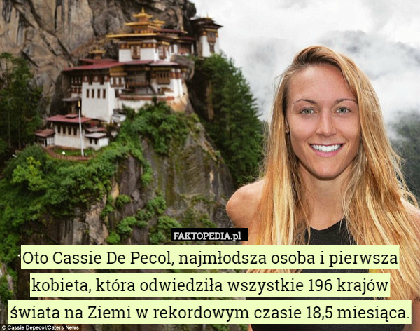 Oto Cassie De Pecol, najmłodsza osoba i pierwsza kobieta, która odwiedziła wszystkie 196 krajów świata na Ziemi w rekordowym czasie 18,5 miesiąca. 
