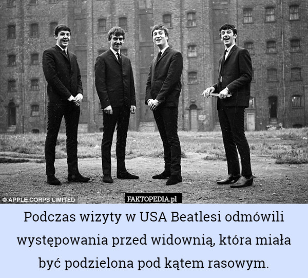 Podczas wizyty w USA Beatlesi odmówili występowania przed widownią, która miała być podzielona pod kątem rasowym. 
