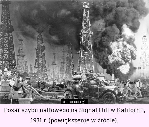 Pożar szybu naftowego na Signal Hill w Kalifornii, 1931 r. (powiększenie w źródle). 