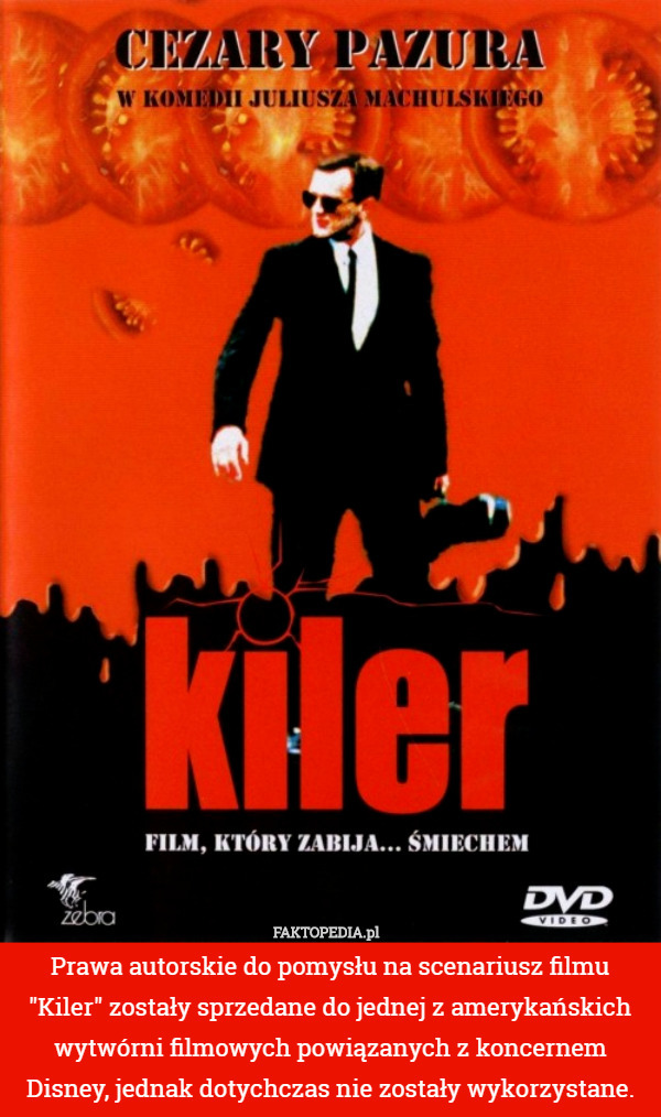 Prawa autorskie do pomysłu na scenariusz filmu "Kiler" zostały sprzedane do jednej z amerykańskich wytwórni filmowych powiązanych z koncernem Disney, jednak dotychczas nie zostały wykorzystane. 