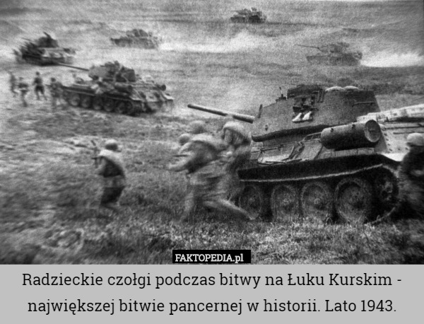 Radzieckie czołgi podczas bitwy na Łuku Kurskim - największej bitwie pancernej w historii. Lato 1943. 