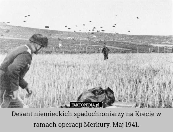 Desant niemieckich spadochroniarzy na Krecie w ramach operacji Merkury. Maj 1941. 
