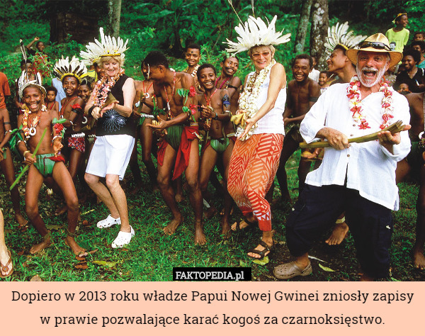 Dopiero w 2013 roku władze Papui Nowej Gwinei zniosły zapisy w prawie pozwalające karać kogoś za czarnoksięstwo. 