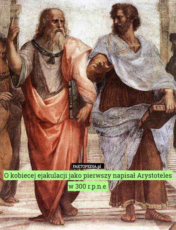 O kobiecej ejakulacji jako pierwszy napisał Arystoteles w 300 r.p.n.e. 