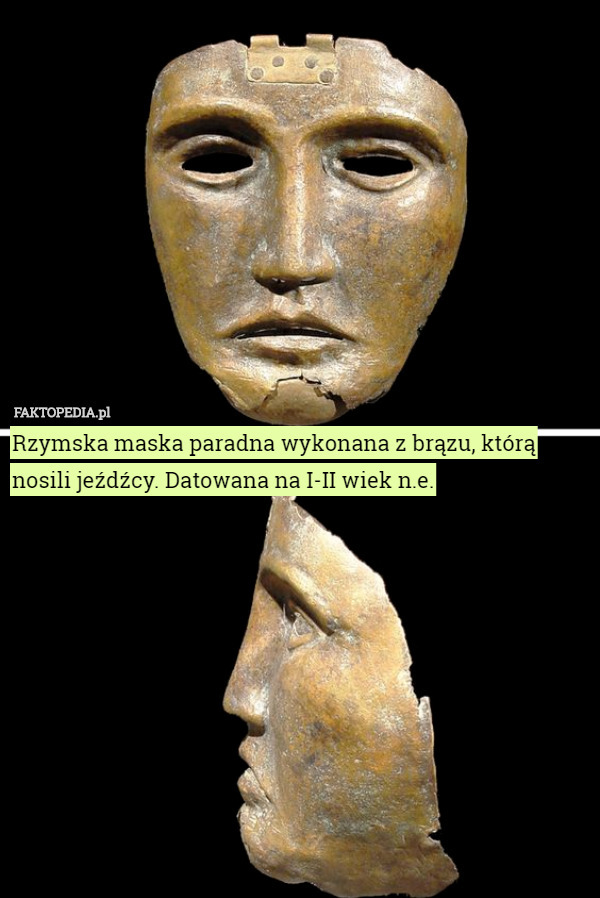 Rzymska maska paradna wykonana z brązu, którą nosili jeźdźcy. Datowana na I-II wiek n.e. 
