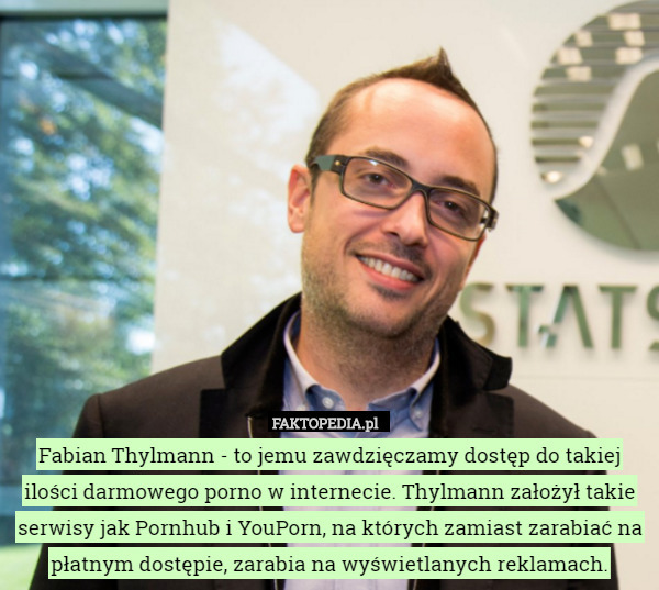 Fabian Thylmann - to jemu zawdzięczamy dostęp do takiej ilości darmowego porno w internecie. Thylmann założył takie serwisy jak Pornhub i YouPorn, na których zamiast zarabiać na płatnym dostępie, zarabia na wyświetlanych reklamach. 