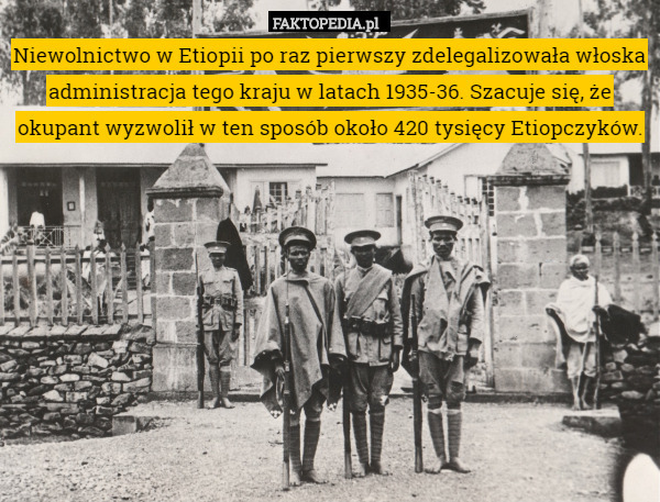 Niewolnictwo w Etiopii po raz pierwszy zdelegalizowała włoska administracja tego kraju w latach 1935-36. Szacuje się, że okupant wyzwolił w ten sposób około 420 tysięcy Etiopczyków. 