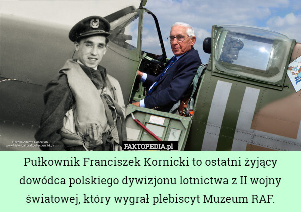 Pułkownik Franciszek Kornicki to ostatni żyjący dowódca polskiego dywizjonu lotnictwa z II wojny światowej, który wygrał plebiscyt Muzeum RAF. 