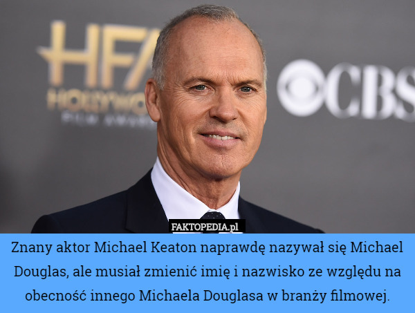 Znany aktor Michael Keaton naprawdę nazywał się Michael Douglas, ale musiał zmienić imię i nazwisko ze względu na obecność innego Michaela Douglasa w branży filmowej. 