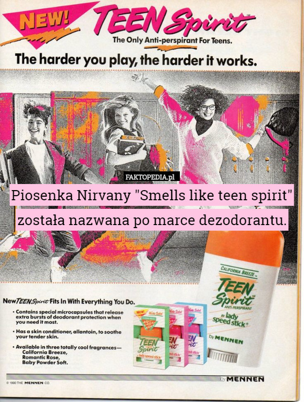 Piosenka Nirvany "Smells like teen spirit" została nazwana po marce dezodorantu. 