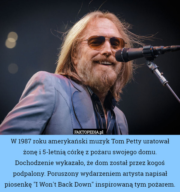 W 1987 roku amerykański muzyk Tom Petty uratował żonę i 5-letnią córkę z pożaru swojego domu. Dochodzenie wykazało, że dom został przez kogoś podpalony. Poruszony wydarzeniem artysta napisał piosenkę "I Won't Back Down" inspirowaną tym pożarem. 