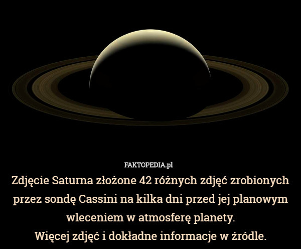 Zdjęcie Saturna złożone 42 różnych zdjęć zrobionych przez sondę Cassini na kilka dni przed jej planowym wleceniem w atmosferę planety.
Więcej zdjęć i dokładne informacje w źródle. 