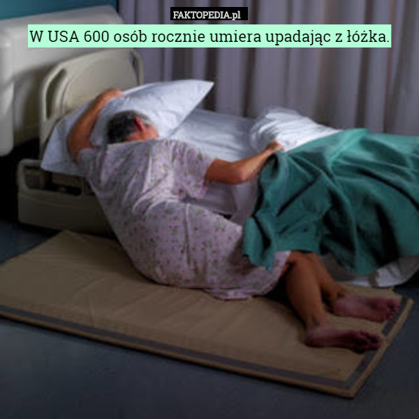 W USA 600 osób rocznie umiera upadając z łóżka. 