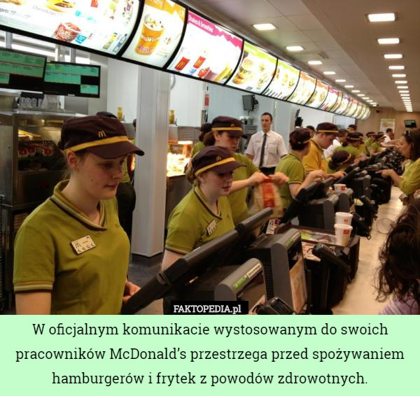 W oficjalnym komunikacie wystosowanym do swoich pracowników McDonald’s przestrzega przed spożywaniem hamburgerów i frytek z powodów zdrowotnych. 