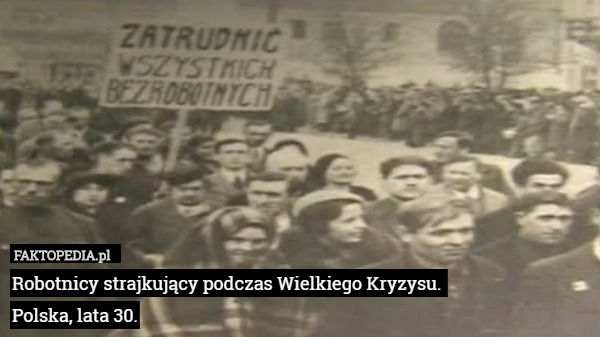 Robotnicy strajkujący podczas Wielkiego Kryzysu. 
Polska, lata 30. 