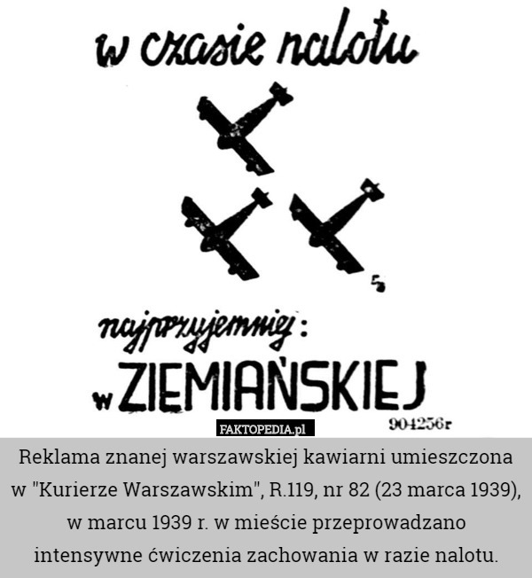 Reklama znanej warszawskiej kawiarni umieszczona w "Kurierze Warszawskim", R.119, nr 82 (23 marca 1939), w marcu 1939 r. w mieście przeprowadzano intensywne ćwiczenia zachowania w razie nalotu. 