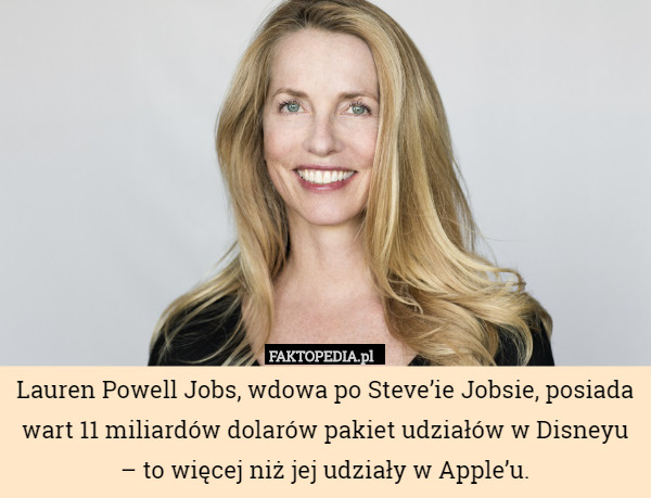 Lauren Powell Jobs, wdowa po Steve’ie Jobsie, posiada wart 11 miliardów dolarów pakiet udziałów w Disneyu – to więcej niż jej udziały w Apple’u. 