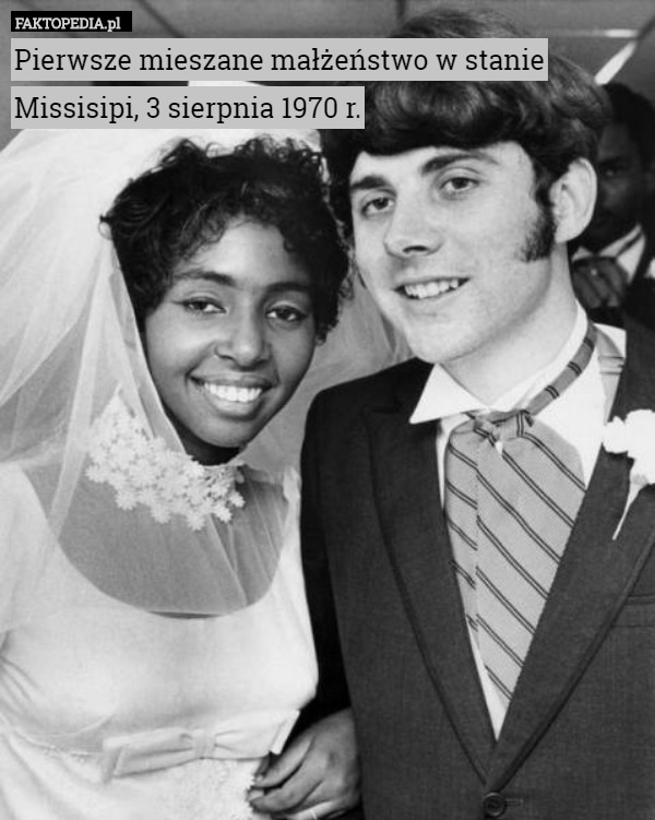 Pierwsze mieszane małżeństwo w stanie Missisipi, 3 sierpnia 1970 r. 