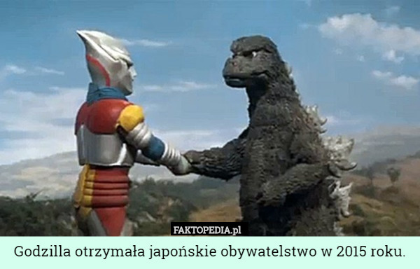 Godzilla otrzymała japońskie obywatelstwo w 2015 roku. 