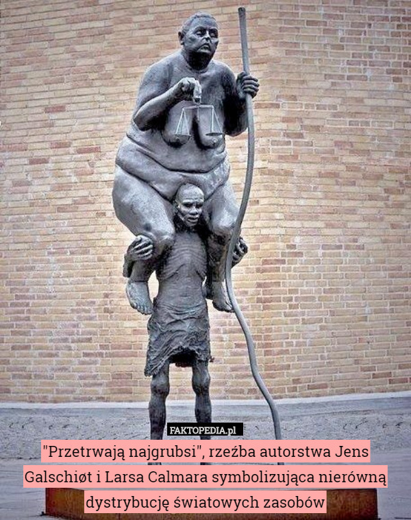 "Przetrwają najgrubsi", rzeźba autorstwa Jens Galschiøt i Larsa Calmara symbolizująca nierówną dystrybucję światowych zasobów 