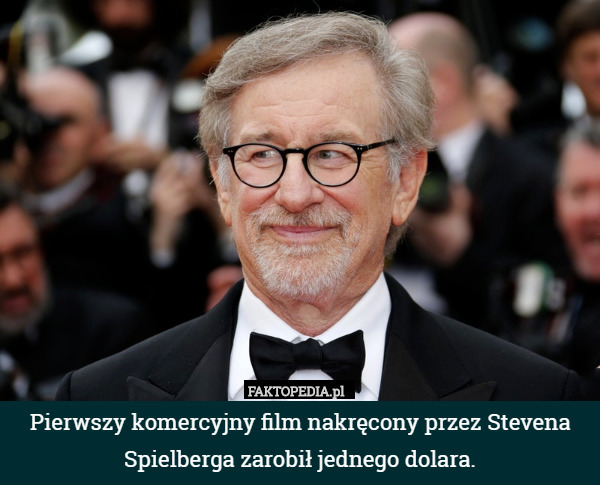 Pierwszy komercyjny film nakręcony przez Stevena Spielberga zarobił jednego dolara. 